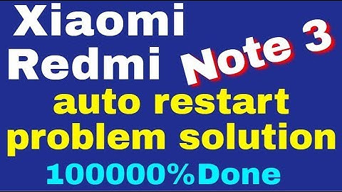 Xiaomi Redmi Note 3 auto restart problem solution 100000%Done