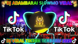 DJ ADAMBARAI SLOWMO VIRAL TIK TOK TERBARU