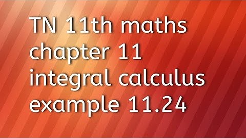 TN 11th maths chapter 11integral calculus example 11.24