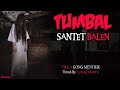 KISAH MISTERI - TUMBAL SANTET BALEN - VILLA GONG MENTHIK - THREAD BY VYNTO @1nl4nd3r