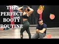 The Perfect Booty Routine