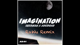 iGerman & xoedoxo - Imagination (RaWu Remix)