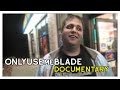 OnlyUsemeBlade Documentary