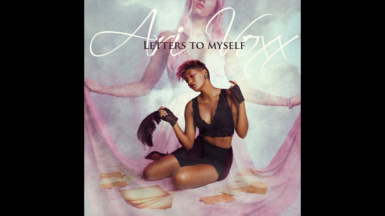 Letters to Myself (the visual album) - Ari Voxx