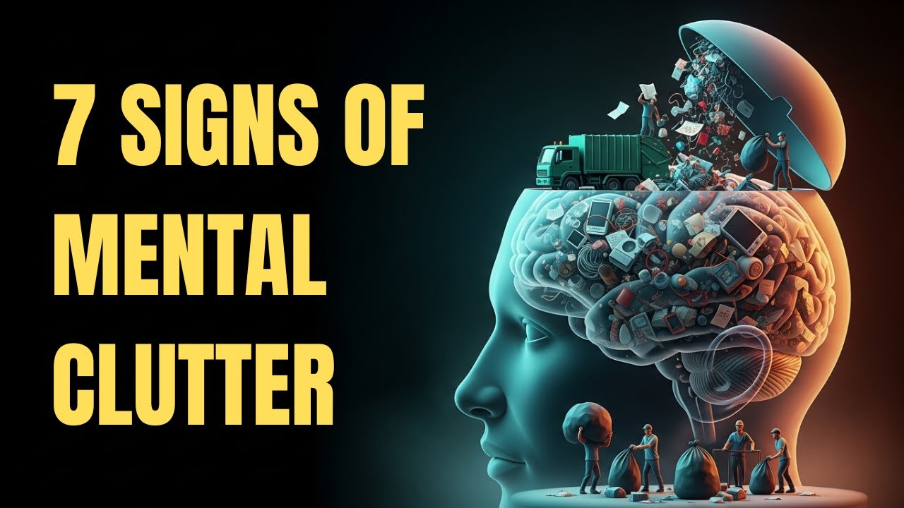 7 Signs of Mental Clutter Sabotaging Your Brain - YouTube