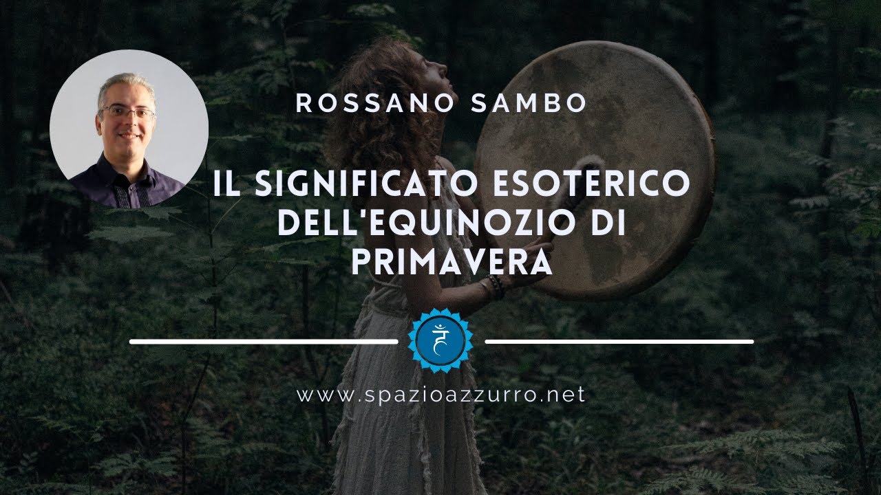 Il significato esoterico dell'equinozio di primavera - YouTube