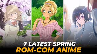 7 Latest Spring Rom-Com Anime You Must Watch 🌸💕