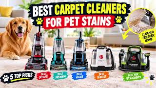 Best Carpet Cleaners for Pet Stains 2026 – Top 5 tested
