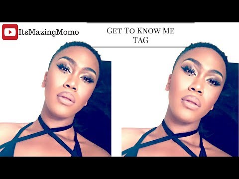 Get To Know ME TAG  |  ITSMAZINGMOMO | South African Youtuber