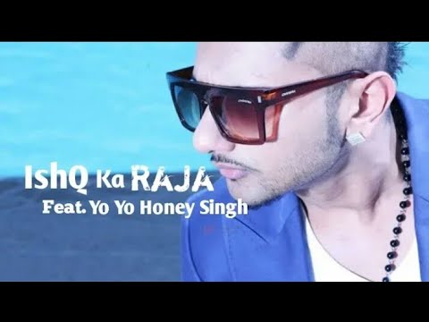 Yo Yo Honey Singh - Ishq Ka Raja Hu Tu Husn Ki Rani Hai || 2019 Song ||