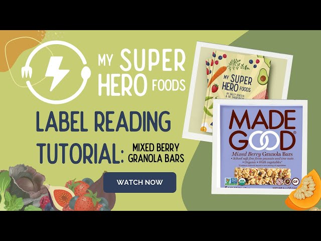 My SuperHero Foods: Label Reading Tutorial - MADE GOOD Mixed Berry Granola Bars class=