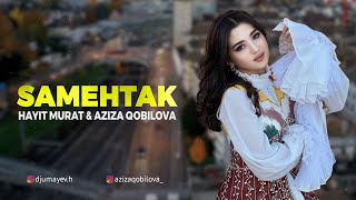 Hayit Murat & Aziza Qobilova - Samehtak