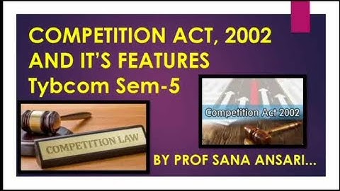 COMPETITION ACT 2002|FEATURES|MEANING|COMPETITION|OBJECTIVES|MRTP ACT @ProfSanaAnsari