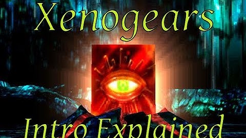 Xenogears Intro Explained