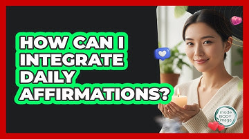 How Can I Integrate Daily Affirmations?