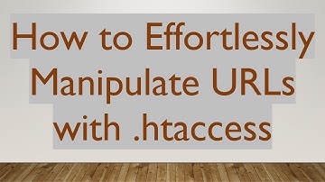 How to Effortlessly Manipulate URLs with .htaccess