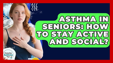 Asthma In Seniors: How To Stay Active And Social? - Everyday Asthma Tips