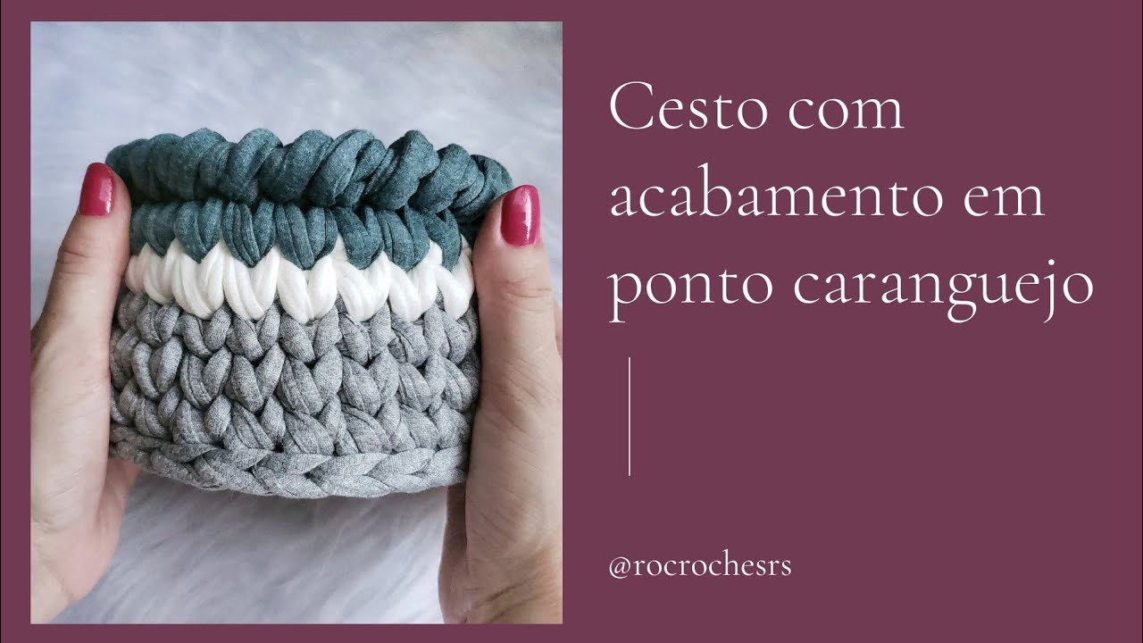 Acabamento de cesto em ponto caranguejo!