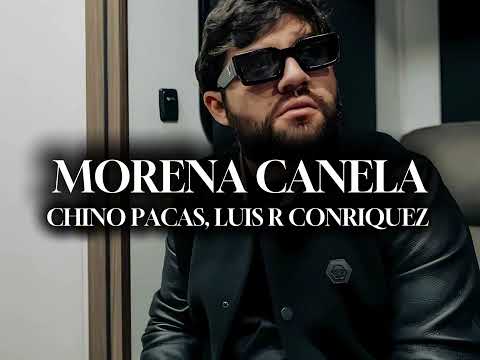 MORENA CANELA Chino Pacas Luis R Conriquez AUDIO OFICIAL