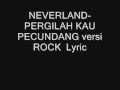 NEVERLAND PERGILAH KAU PECUNDANG Lyric™
