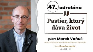 Odrobina 47 - Pastier, ktorý dáva život - páter Marek Vaňuš