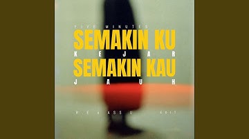 Semakin Kukejar Semakin Kau Jauh (feat. R.E)