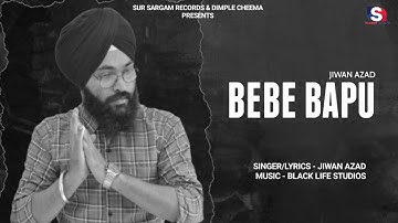 Bebe Bapu - Jiwan Azad - New Punjabi Songs 2022 - Latest Punjabi Songs 2022