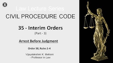 CPC Law Series - 35 - Interim Orders - Arrest Before Judgment