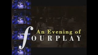 Fourplay: An Evening Of Fourplay Volumes 1 \u0026 2 - 1994 (2005) Full 100 minutes