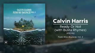Calvin Harris - Ready Or Not (with Busta Rhymes) (432 Hz)