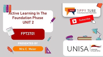 FPT3701 Unit 2 : Active Learning In The Foundation Phase - C Meier