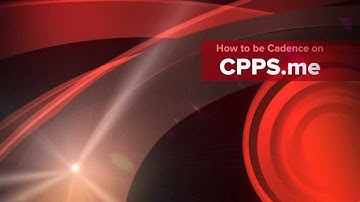 How to be cadence on CPPS.me