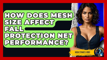 How Does Mesh Size Affect Fall Protection Net Performance? - High Stakes Jobs