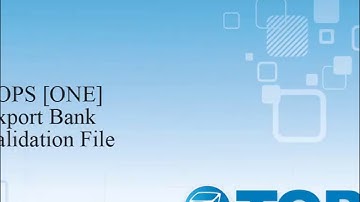 TOPS [ONE] Tutorial: Create a Bank Validation File