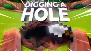 :        // A Game About Digging A Hole