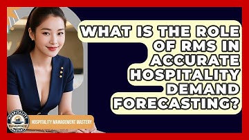 What Is The Role Of RMS In Accurate Hospitality Demand Forecasting? - Hospitality Management Mastery