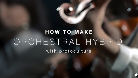 How To Make Orchestral Hybrid with Protoculture - Promo