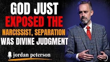 GOD JUST EXPOSED THE NARCISSIST, SEPARATION WAS DIVINE JUDGMENT  {MOTIVATIONAL  JORDAN PETERSON]