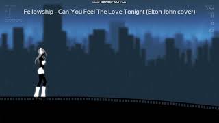 Fellowship - Can You Feel the Love Tonight? (Elton John cover; melodic power metal)