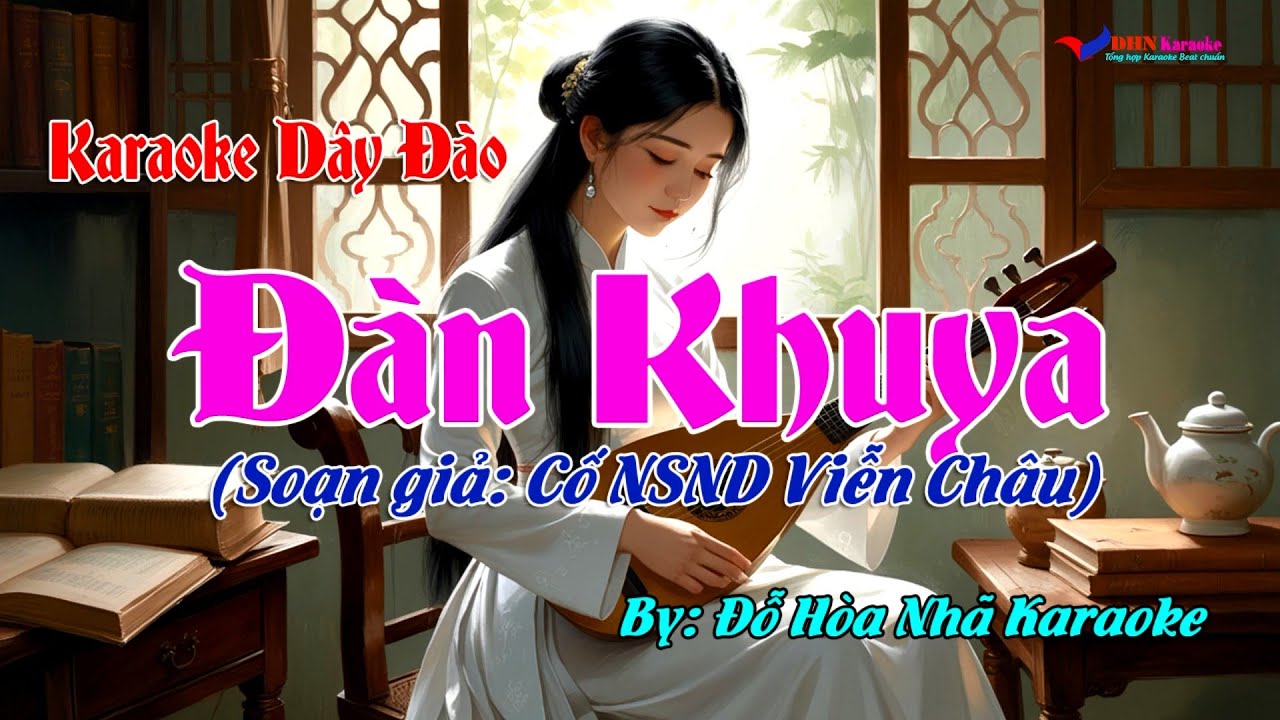 Karaoke Đàn Khuya Tân cổ Dây Đào rất hay (Soạn giả Cố NSND Viễn Châu)