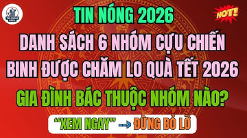 Danh Sách 6 Nhóm Cựu Chiến Binh Được Chăm Lo Quà Tết 2026 – Gia Đình Bác Thuộc Nhóm Nào?
