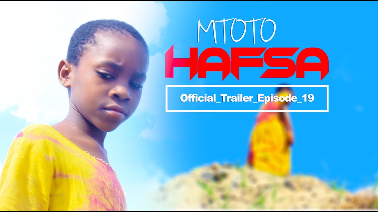 MTOTO HAFSA Official Trailer 19