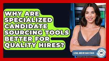 Why Are Specialized Candidate Sourcing Tools Better For Quality Hires? - Legal And HR SaaS Stack