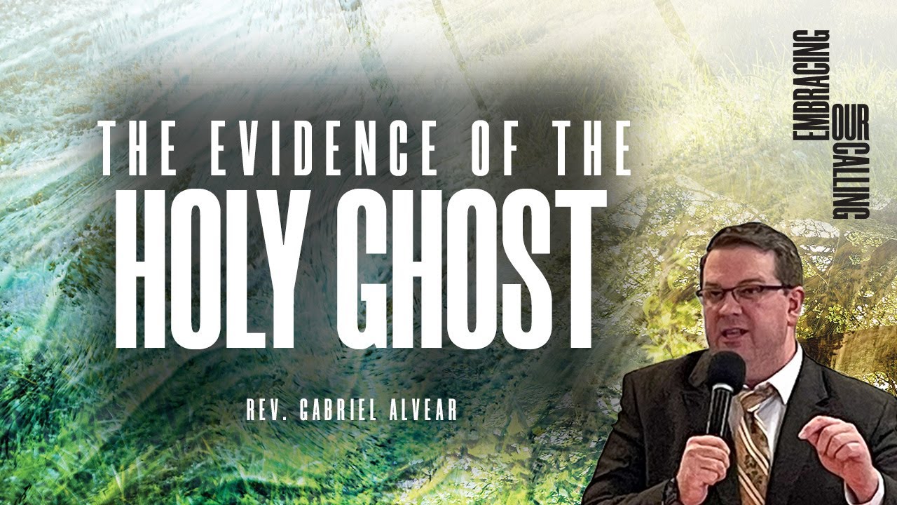 The Evidence Of The Holy Ghost | Assistant Pastor Gabriel Alvear ...