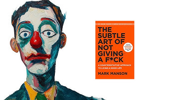 The Subtle Art Of Not Giving A F**k By Mark Manson (Detailed Summary)￼