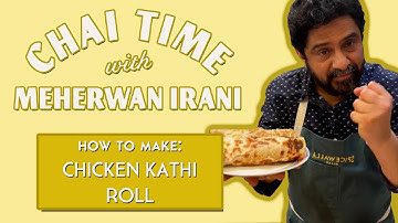 Chai Time with Meherwan Irani: How to Make a Chicken Kathi Roll