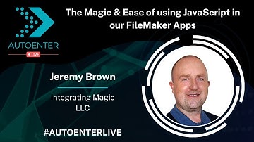 The Magic & Ease of Using JavaScript in our FileMaker Apps | AutoEnter Live 2022