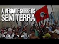 A Verdadeira História dos SEM TERRA - Documentário sobre o MST