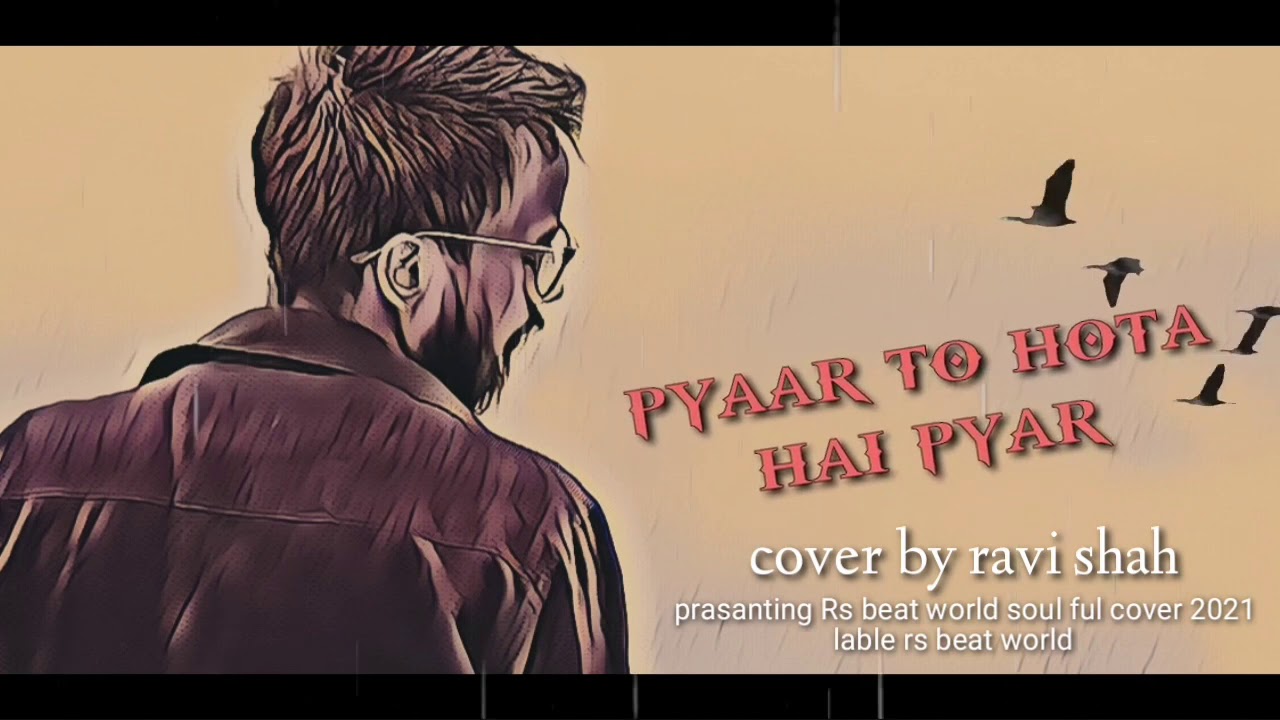 Pyaar to hota hai pyaar cover by (Ravi shah) movie parwaana( ajay devgan) AUDIO