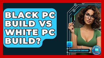 Black PC Build Vs White PC Build? - Your Computer Companion